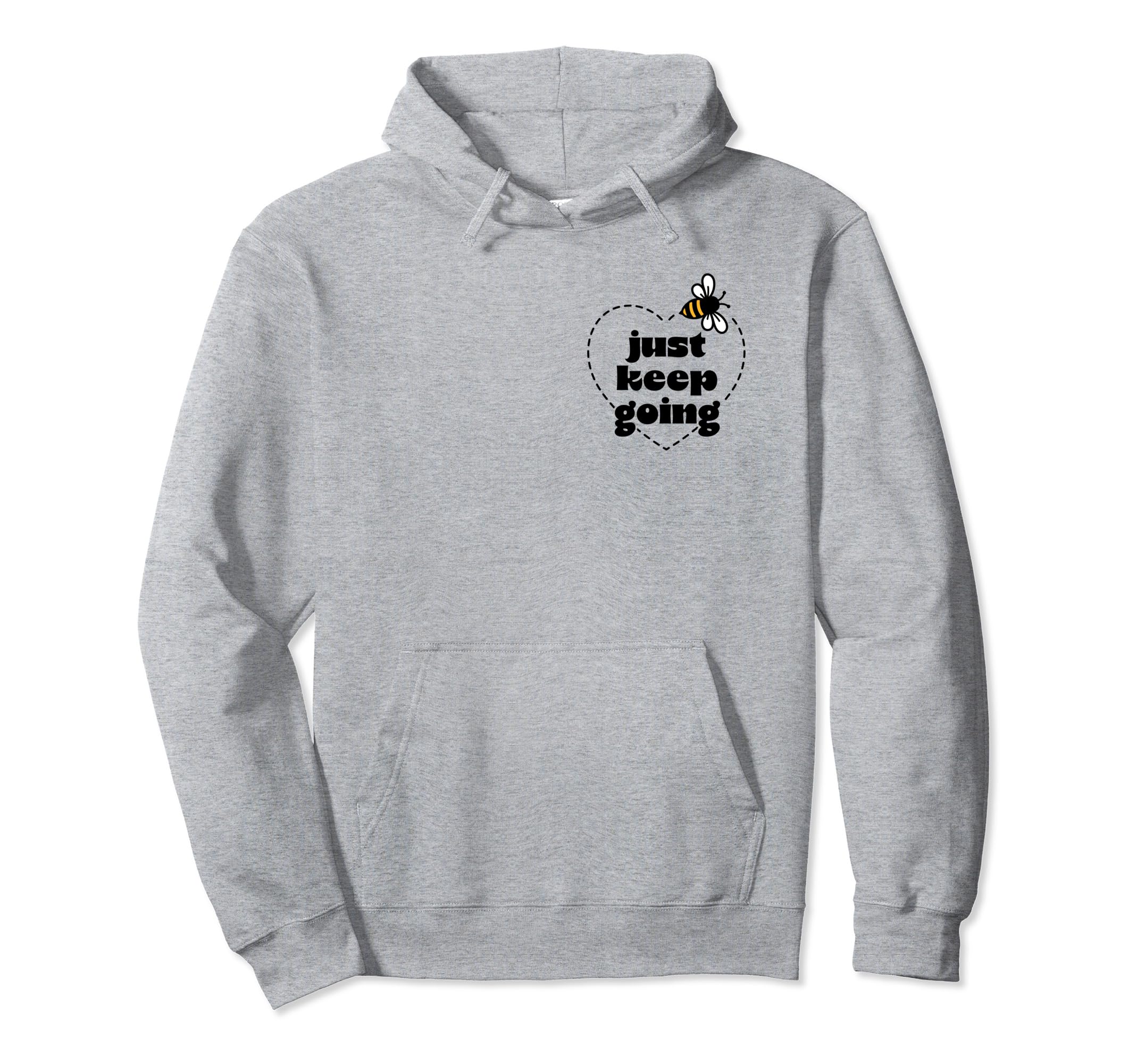 Just Keep Going Hoodie - Graphic Print Unisex - T-Shirt, Sweatshirt, Hoodie
