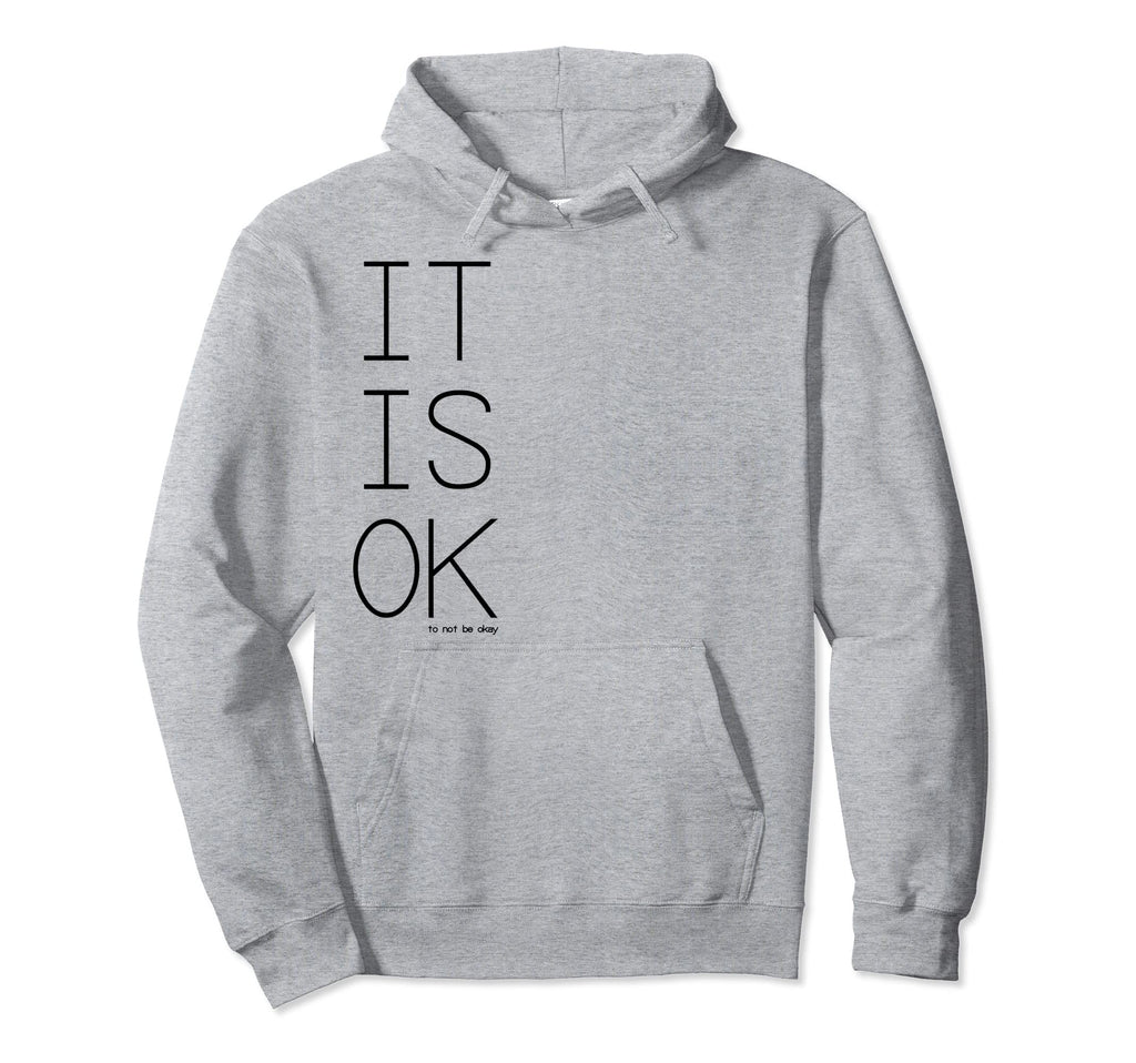 Its Ok To Not Be Okay Hoodie - Novelty Apparel for Adults - T-Shirt, Sweatshirt, Hoodie