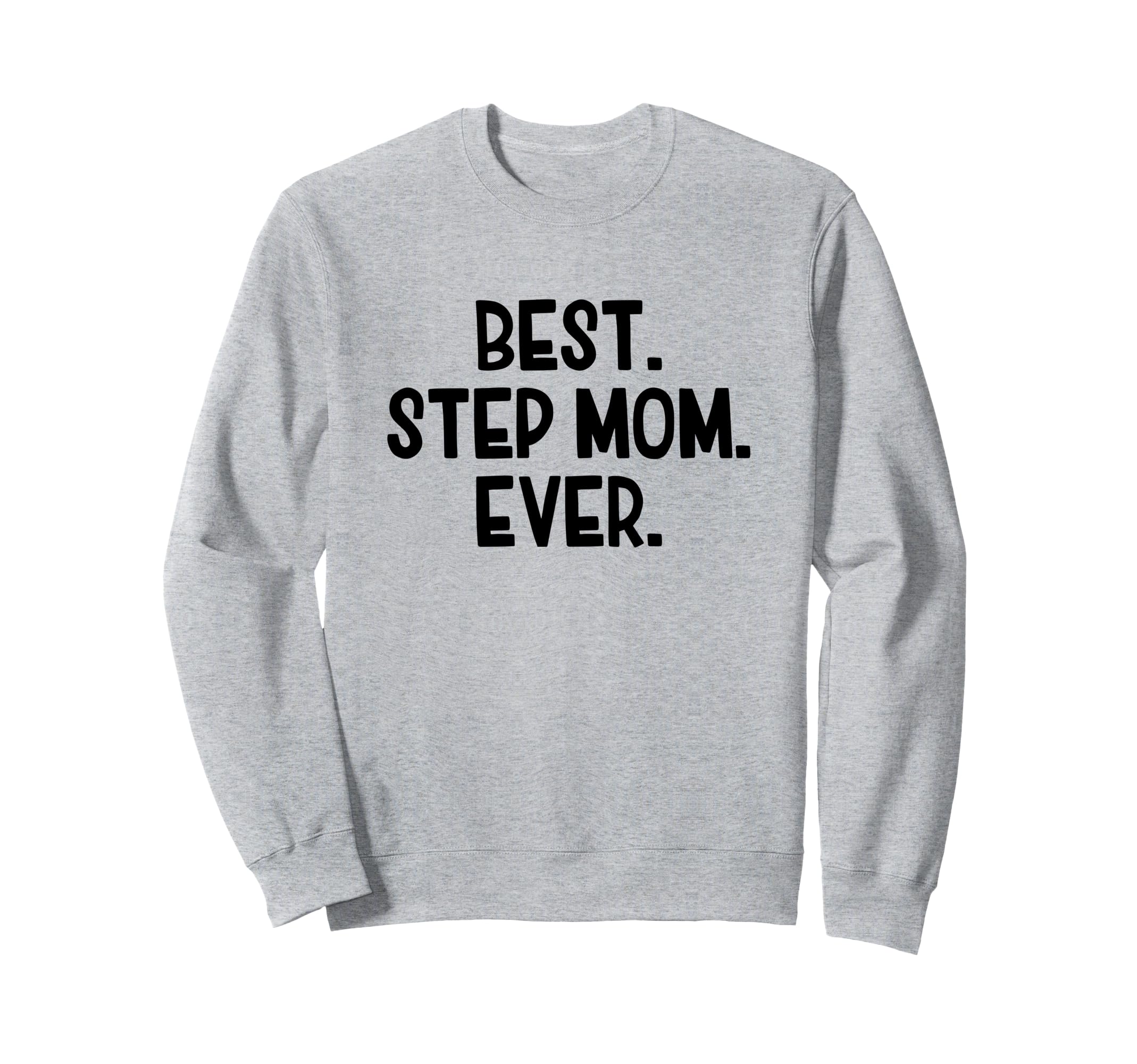 Best Step Mom Ever Sweatshirt - Minimalist Print Unisex - T-Shirt, Sweatshirt, Hoodie