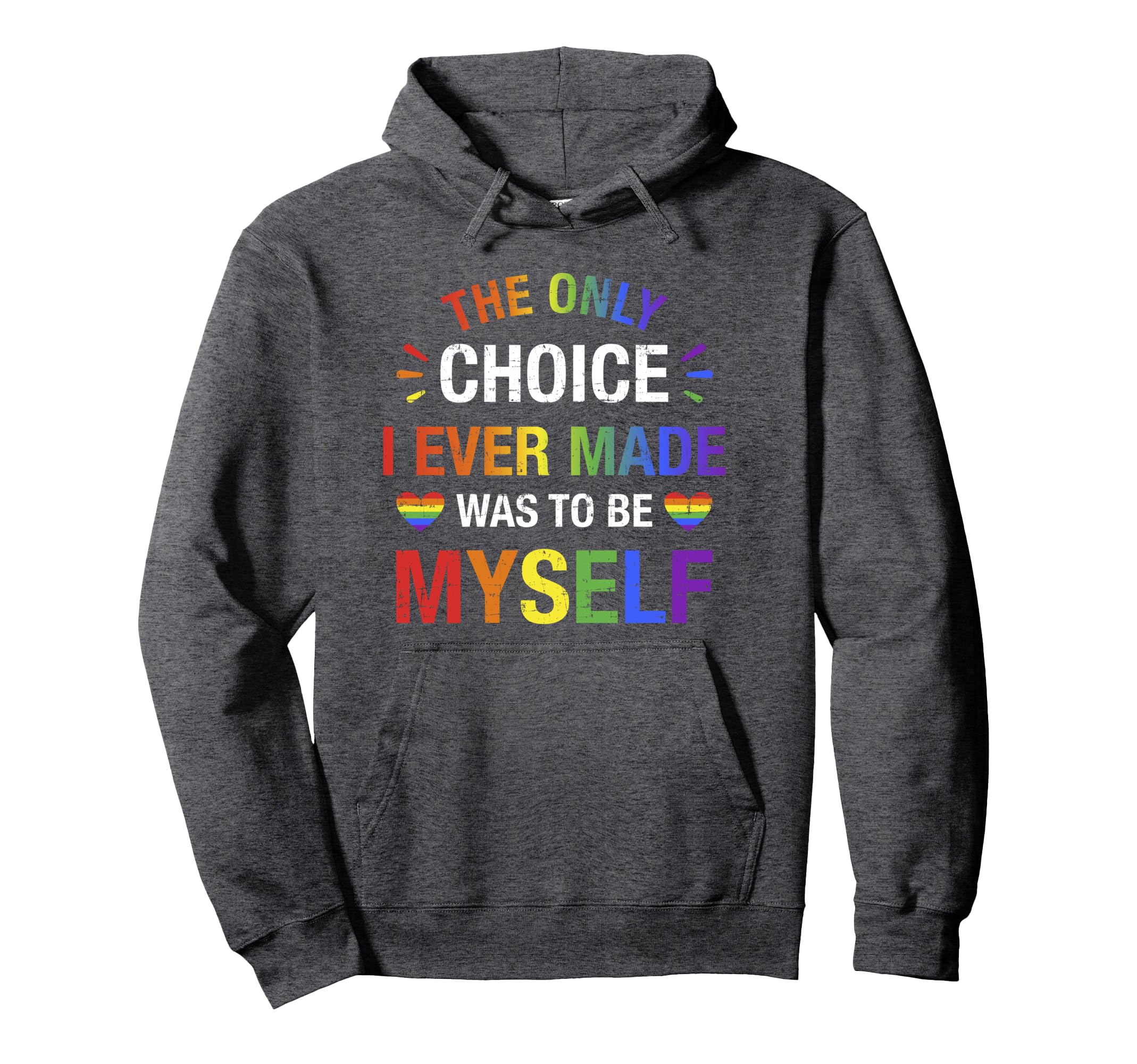Only Choice Be Myself Gay And Lesbian Hoodie - Novelty Apparel Men Women - T-Shirt, Sweatshirt, Hoodie