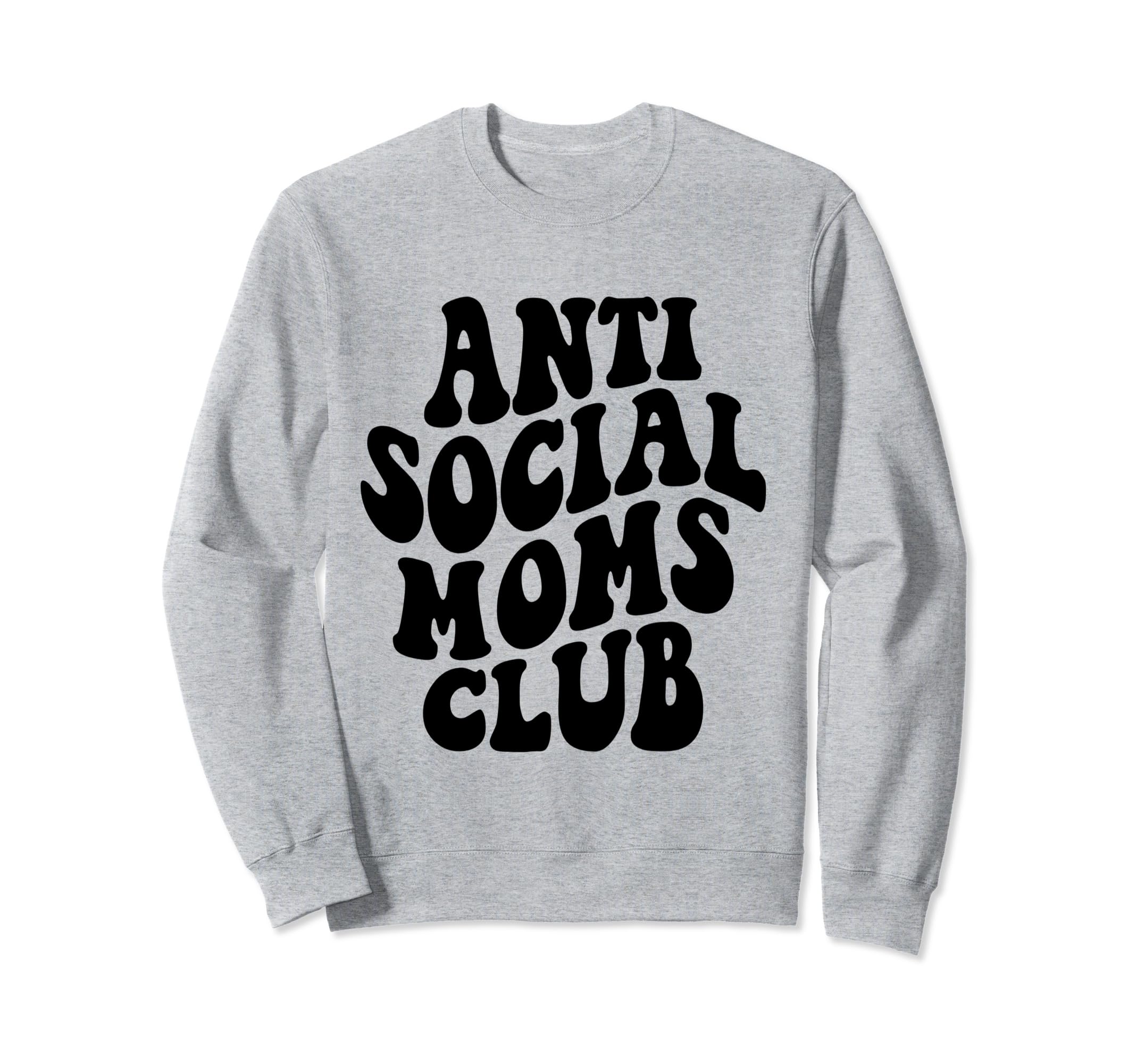 Antisocial Moms Club Anti Social Mama Sweatshirt - Streetwear Style Unisex - T-Shirt, Sweatshirt, Hoodie