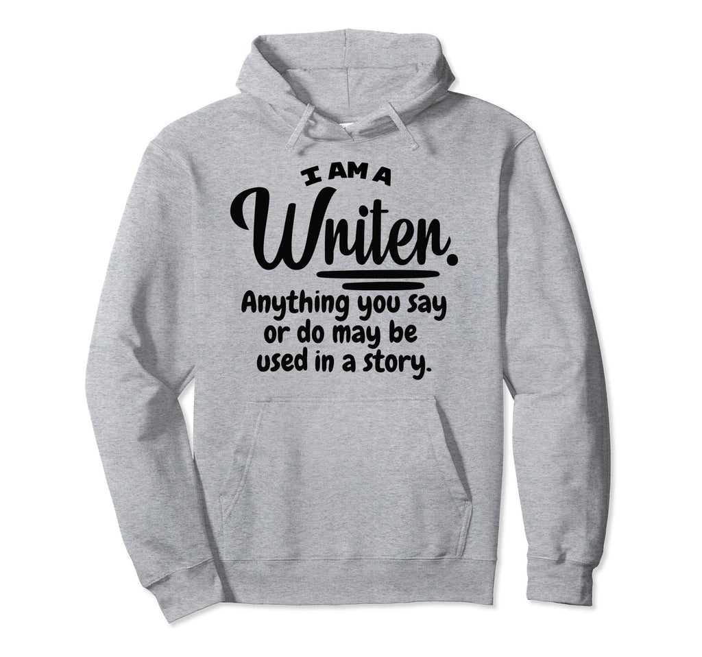 I Am Writer Funny Author Novelist Hoodie - Minimalist Print Men Women - T-Shirt, Sweatshirt, Hoodie