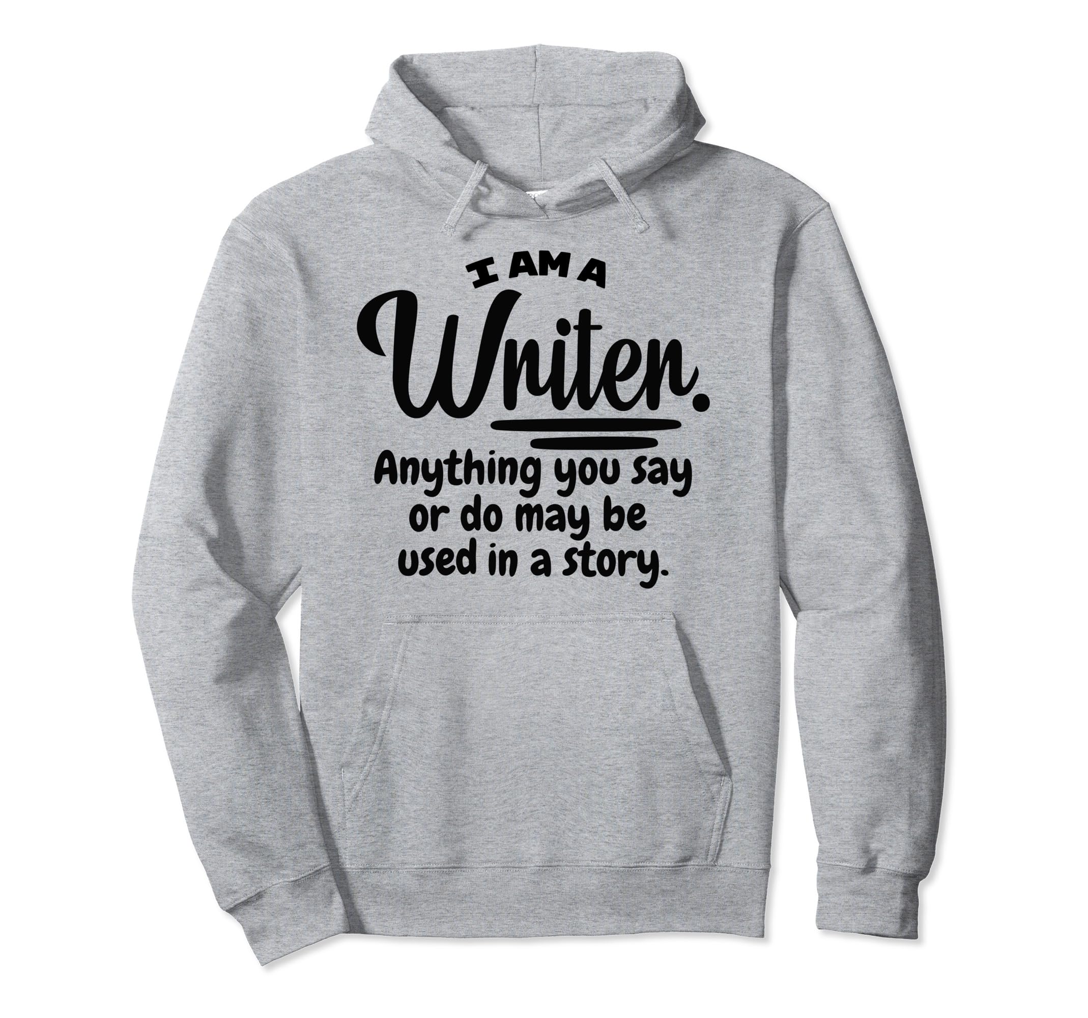 I Am Writer Funny Author Novelist Hoodie - Minimalist Print Men Women - T-Shirt, Sweatshirt, Hoodie