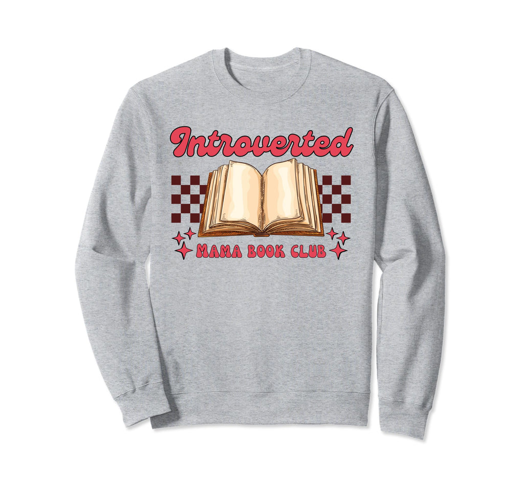 Introverted Mama Book Club Sweatshirt - Fun Novelty Design Men Women - T-Shirt, Sweatshirt, Hoodie