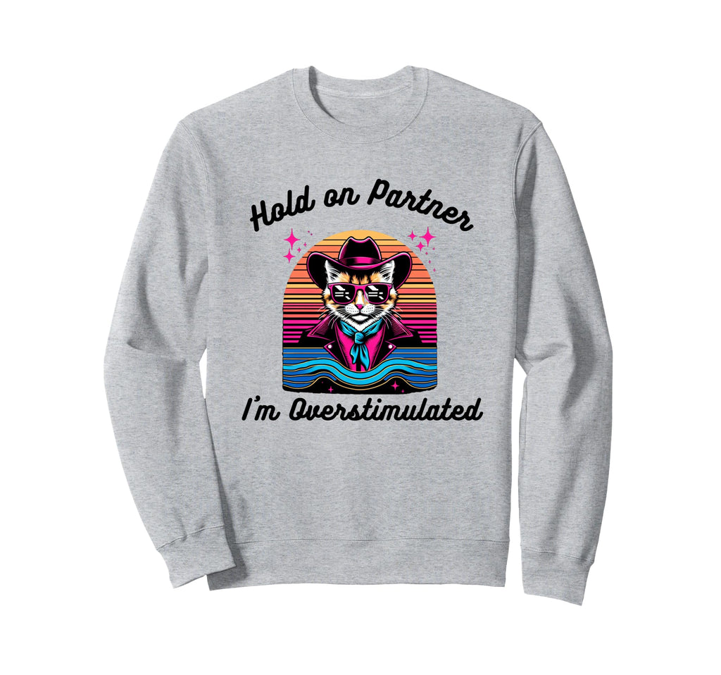 Funny Hold Partner Im Sweatshirt - Casual Everyday Wear Unisex - T-Shirt, Sweatshirt, Hoodie