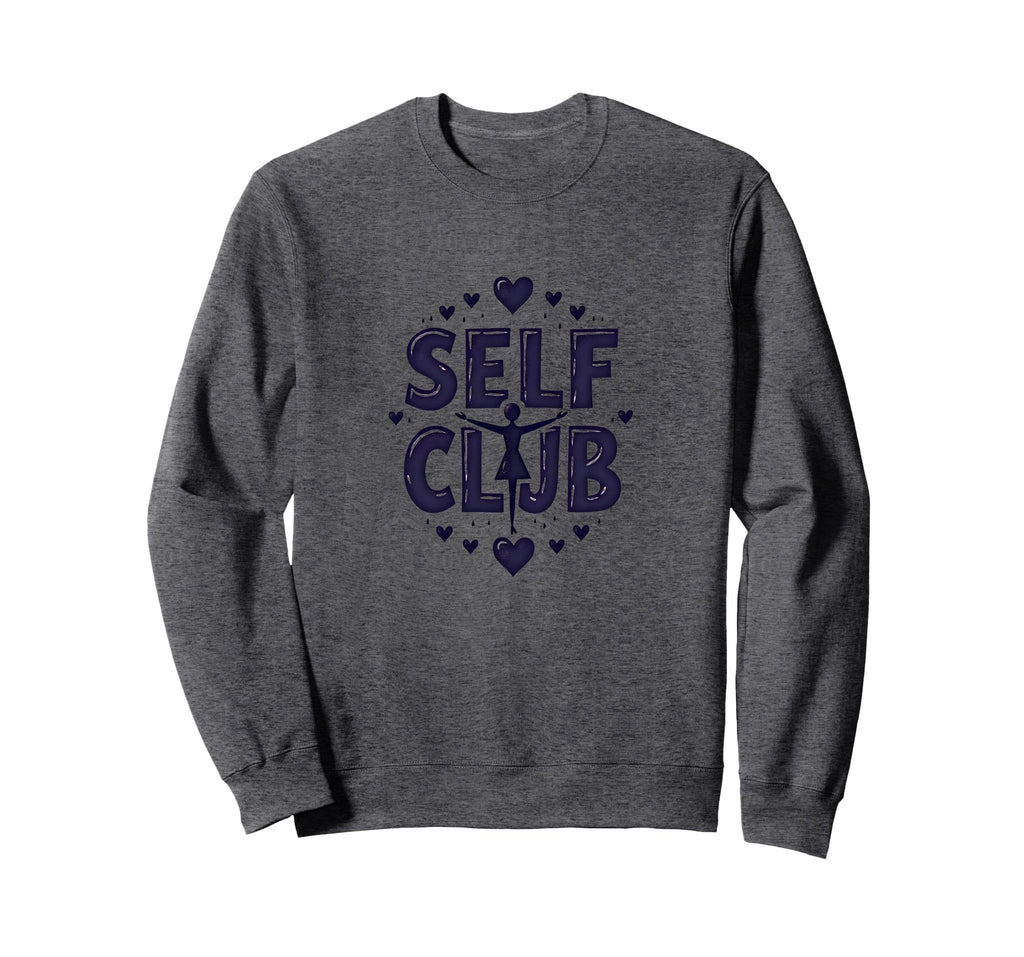 Self Club Inspire Empowering Self Sweatshirt - Streetwear Style Men Women - T-Shirt, Sweatshirt, Hoodie