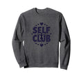 Self Club Inspire Empowering Self Sweatshirt - Streetwear Style Men Women - T-Shirt, Sweatshirt, Hoodie