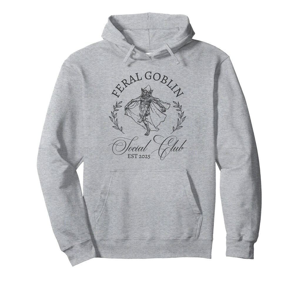 Feral Goblin Social Club Hoodie - Fun Novelty Design Men Women - T-Shirt, Sweatshirt, Hoodie