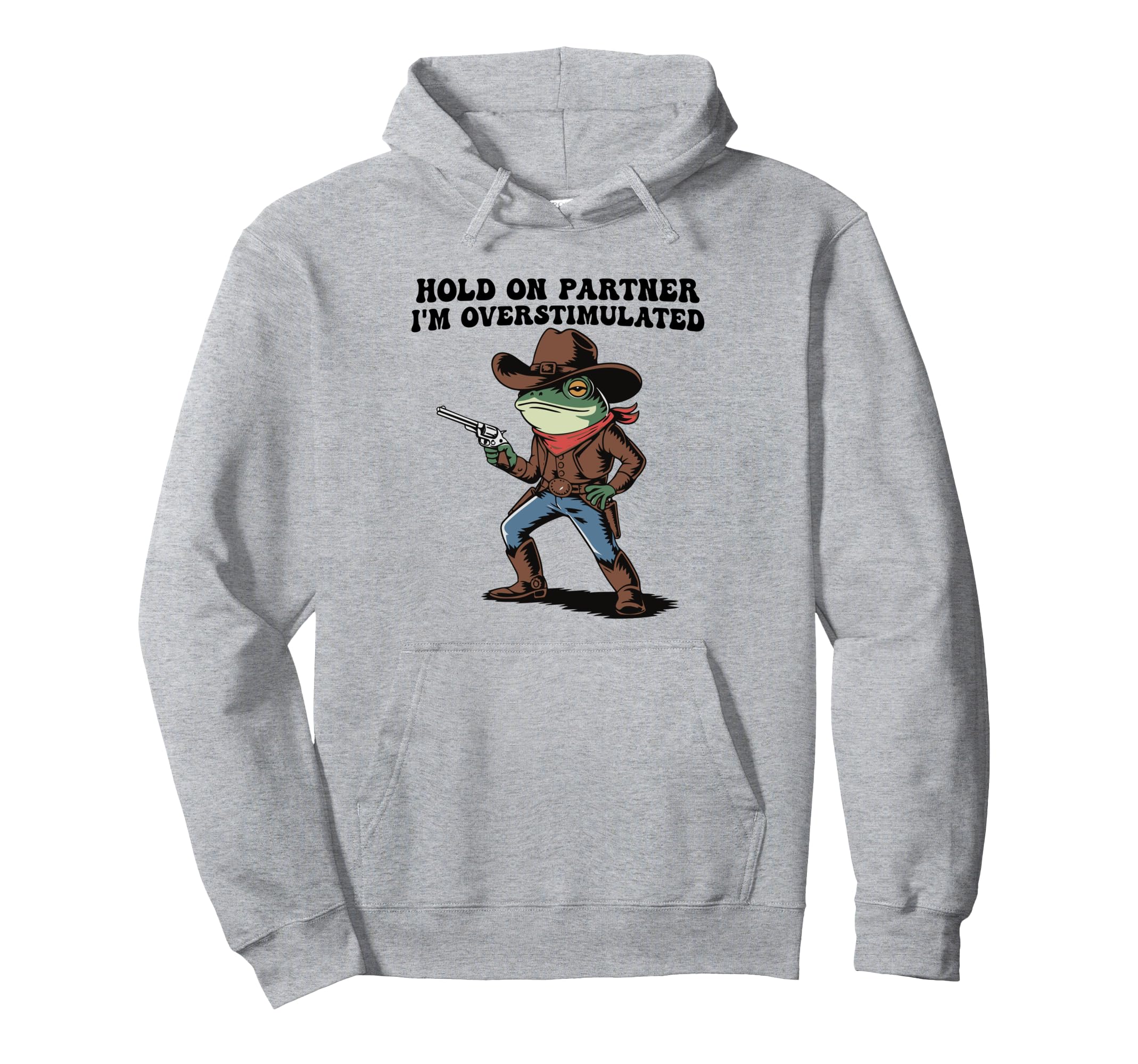 Hold Partner Im Overstimulated Cowboy Hoodie - Custom Art Print for Adults - T-Shirt, Sweatshirt, Hoodie