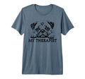 Funny Dog Owner Therapy Dog Lover Pug T-Shirt - Unique Graphic Men Women - T-Shirt, Sweatshirt, Hoodie