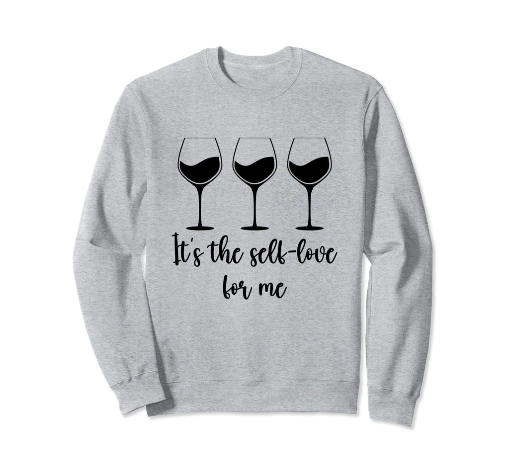 Its Self Self Love Me Funny Self Sweatshirt - Fun Novelty Design Men Women - T-Shirt, Sweatshirt, Hoodie