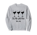 Its Self Self Love Me Funny Self Sweatshirt - Fun Novelty Design Men Women - T-Shirt, Sweatshirt, Hoodie