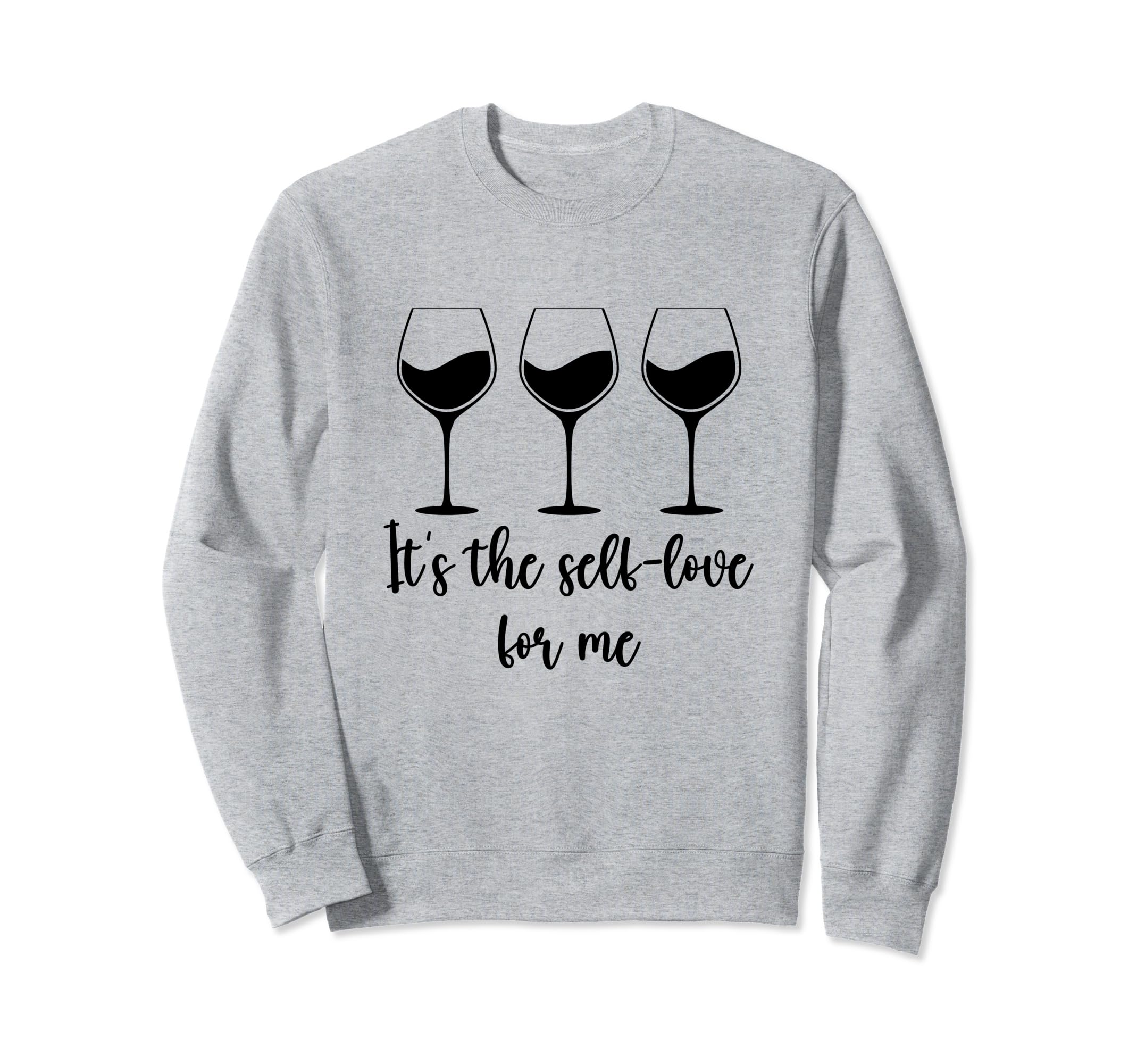 Its Self Self Love Me Funny Self Sweatshirt - Fun Novelty Design Men Women - T-Shirt, Sweatshirt, Hoodie