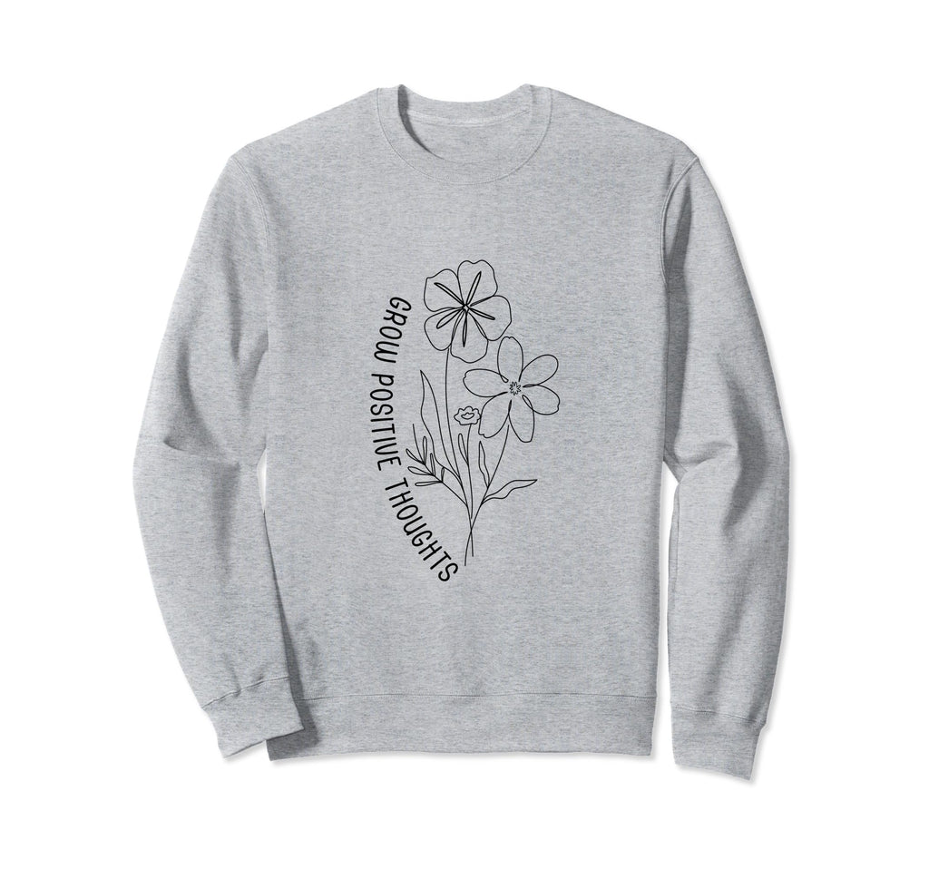 Grow Positive Thoughts Self Care Sweatshirt - Novelty Apparel Unisex - T-Shirt, Sweatshirt, Hoodie