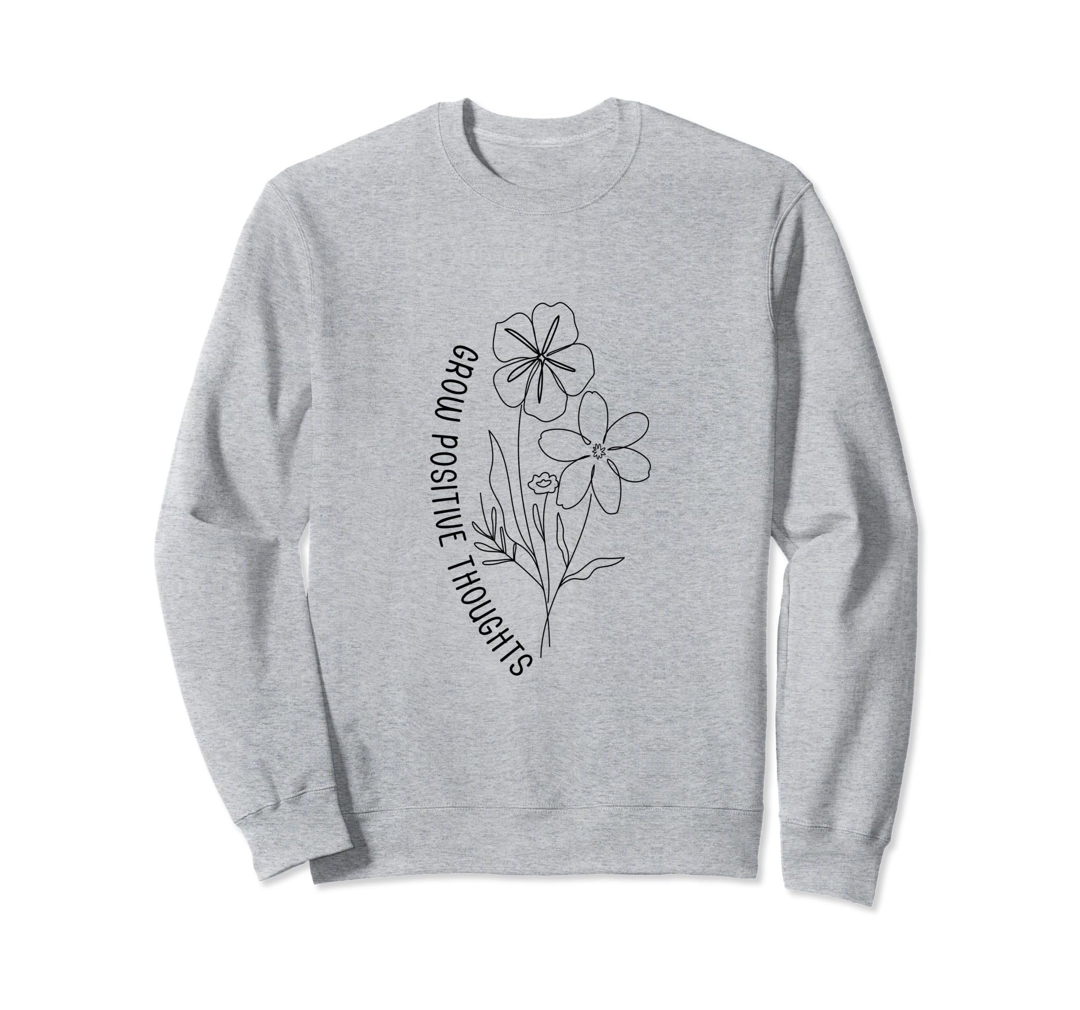 Grow Positive Thoughts Self Care Sweatshirt - Novelty Apparel Unisex - T-Shirt, Sweatshirt, Hoodie