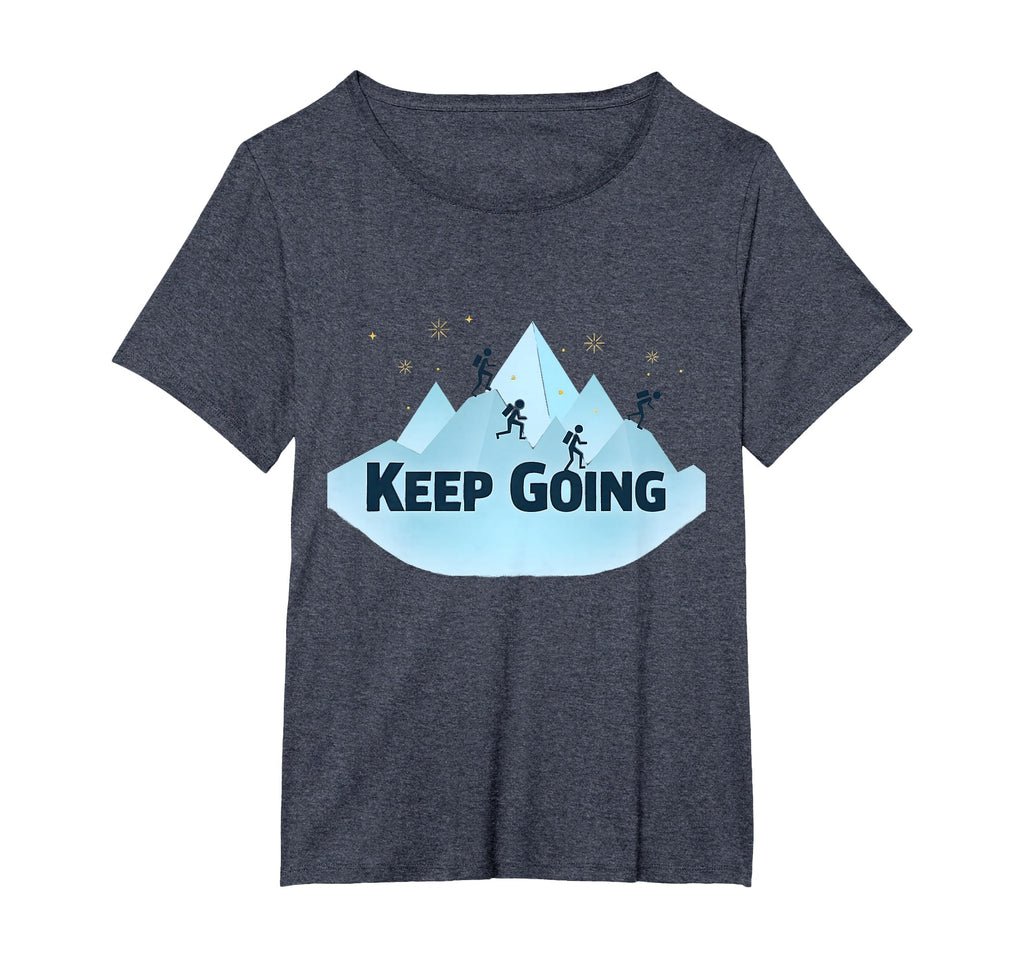 Keep Going Motivational Mountain Climbing T-Shirt - Novelty Apparel Unisex - T-Shirt, Sweatshirt, Hoodie
