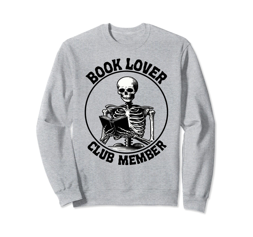 Book Lover Club Member Skeleton Sweatshirt - Streetwear Style for Adults - T-Shirt, Sweatshirt, Hoodie