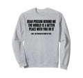 Dear Person Behind Me Self Care Sweatshirt - Fun Novelty Design Men Women - T-Shirt, Sweatshirt, Hoodie