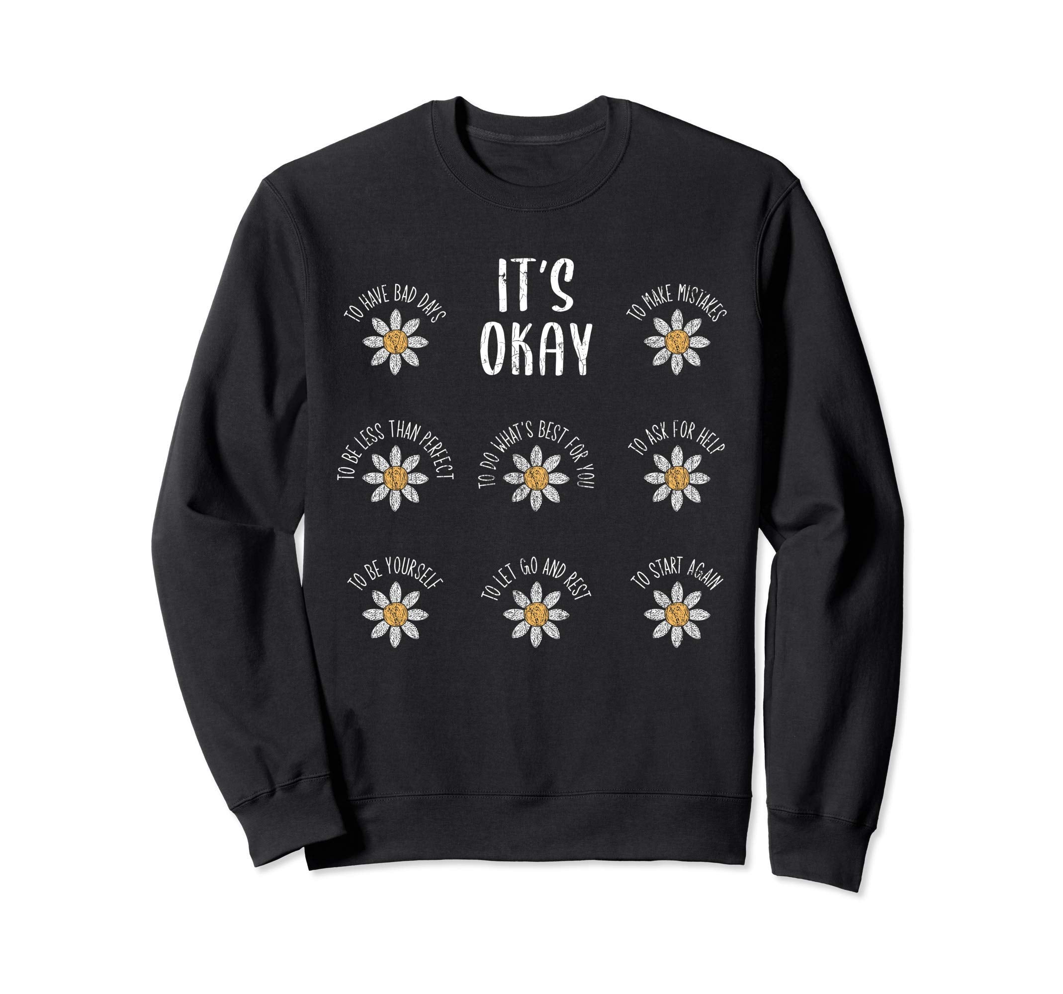 Its Okay Mental Health Depression Sweatshirt - Casual Everyday Wear Unisex - T-Shirt, Sweatshirt, Hoodie