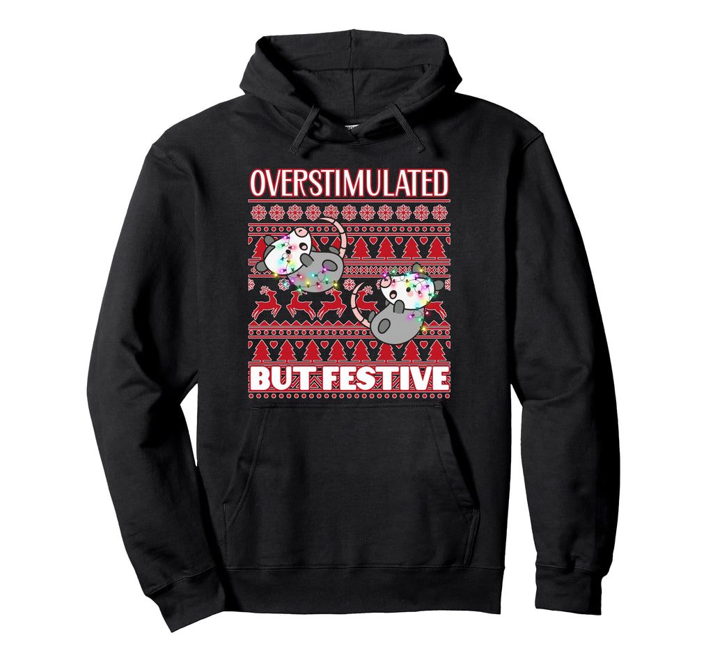 Overstimulated But Festive Ugly Hoodie - Unique Graphic for Adults - T-Shirt, Sweatshirt, Hoodie