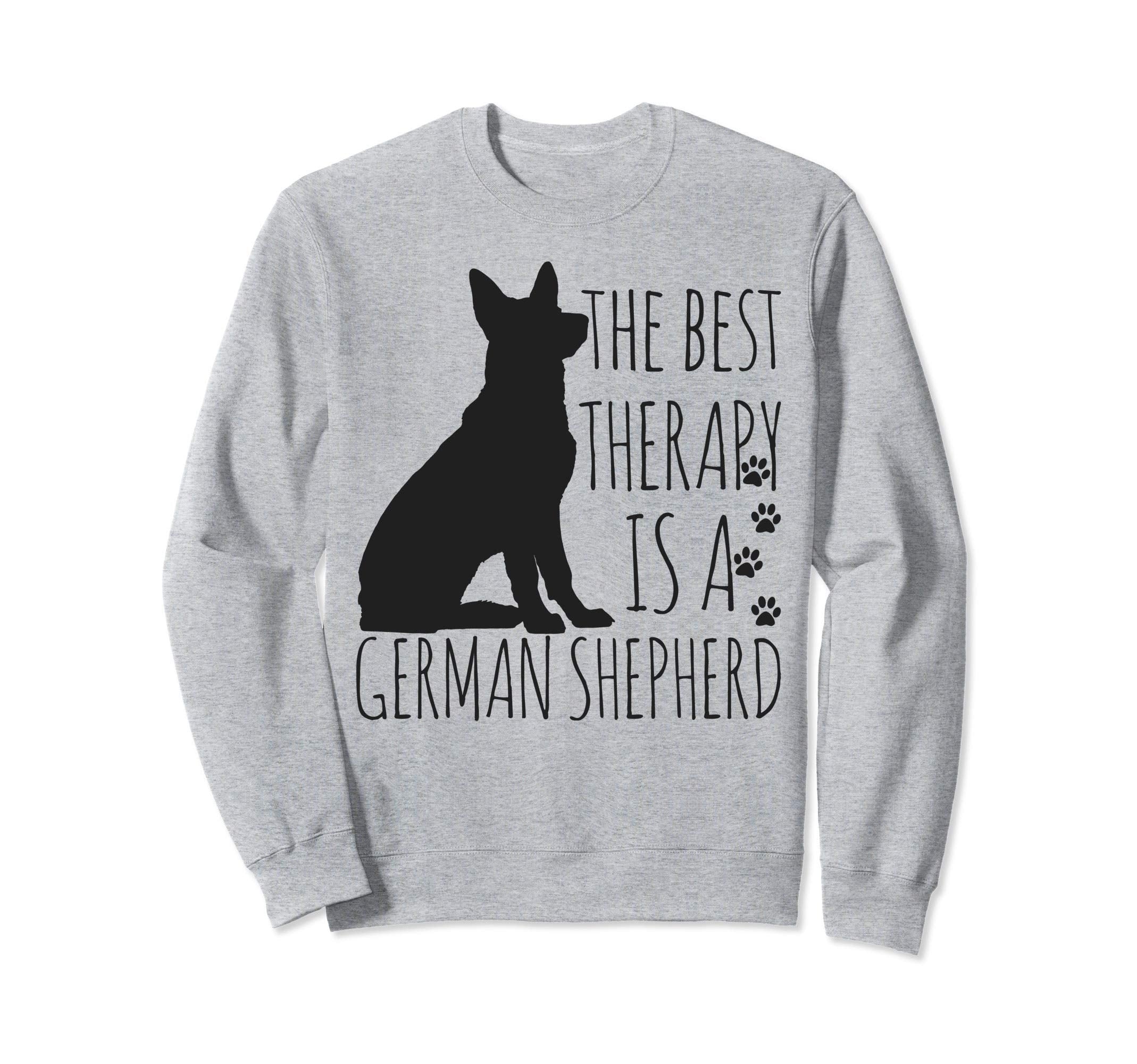 German Shepherds Are Best Sweatshirt - Fun Novelty Design Men Women - T-Shirt, Sweatshirt, Hoodie