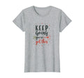 Keep Going Youve Got This Motivational T-Shirt - Novelty Apparel for Adults - T-Shirt, Sweatshirt, Hoodie