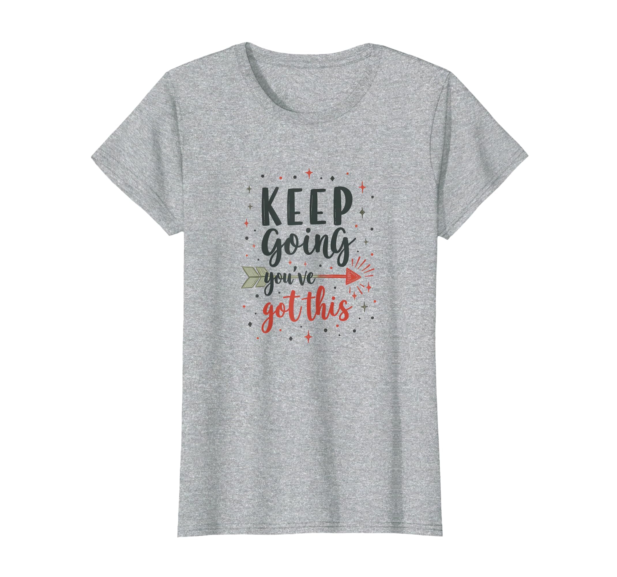 Keep Going Youve Got This Motivational T-Shirt - Novelty Apparel for Adults - T-Shirt, Sweatshirt, Hoodie