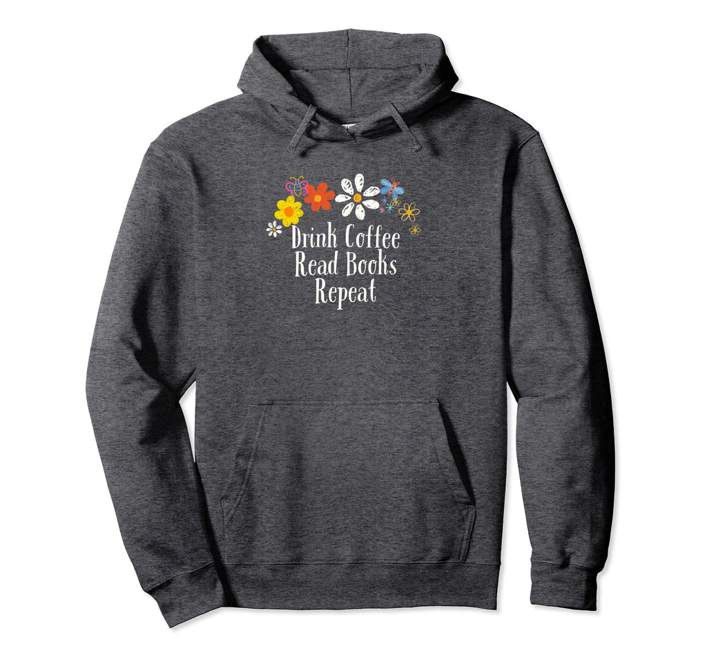 Funny Drink Coffee Read Books Repeat Hoodie - Streetwear Style for Adults - T-Shirt, Sweatshirt, Hoodie