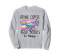 Drink Coffee Read Books And Be Sweatshirt - Minimalist Print Men Women - T-Shirt, Sweatshirt, Hoodie