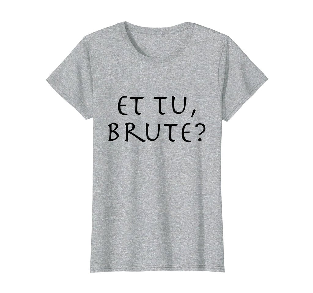 Julius Caesar Et Tu Brute T-Shirt - Aesthetic Graphic Unisex - T-Shirt, Sweatshirt, Hoodie