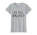 Julius Caesar Et Tu Brute T-Shirt - Aesthetic Graphic Unisex - T-Shirt, Sweatshirt, Hoodie