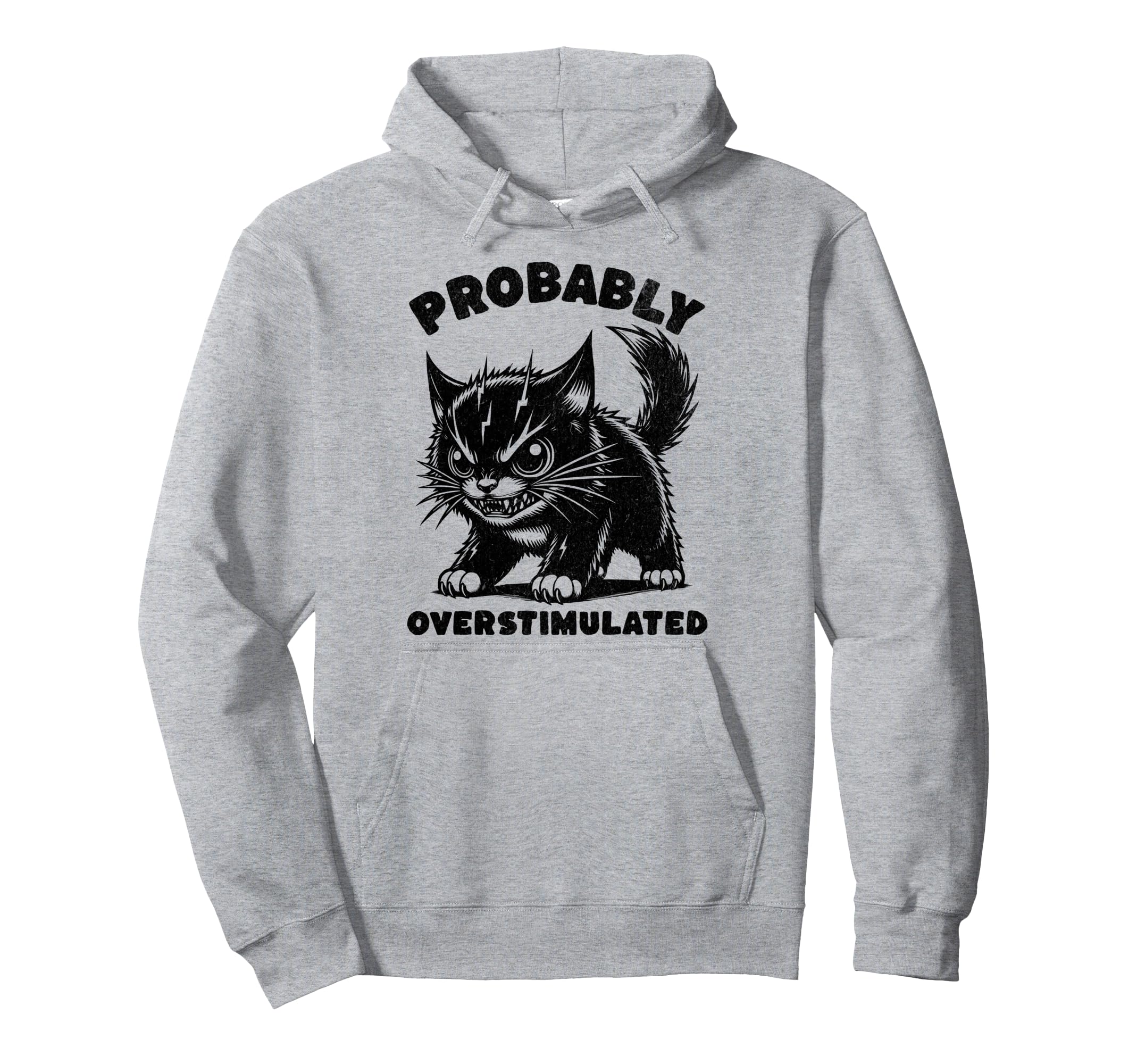 Probably Overstimulated Funny Cat Mental Hoodie - Streetwear Style Unisex - T-Shirt, Sweatshirt, Hoodie