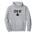 Zen Af Yoga Buddhist Mindfulness Hoodie - Minimalist Print for Adults - T-Shirt, Sweatshirt, Hoodie