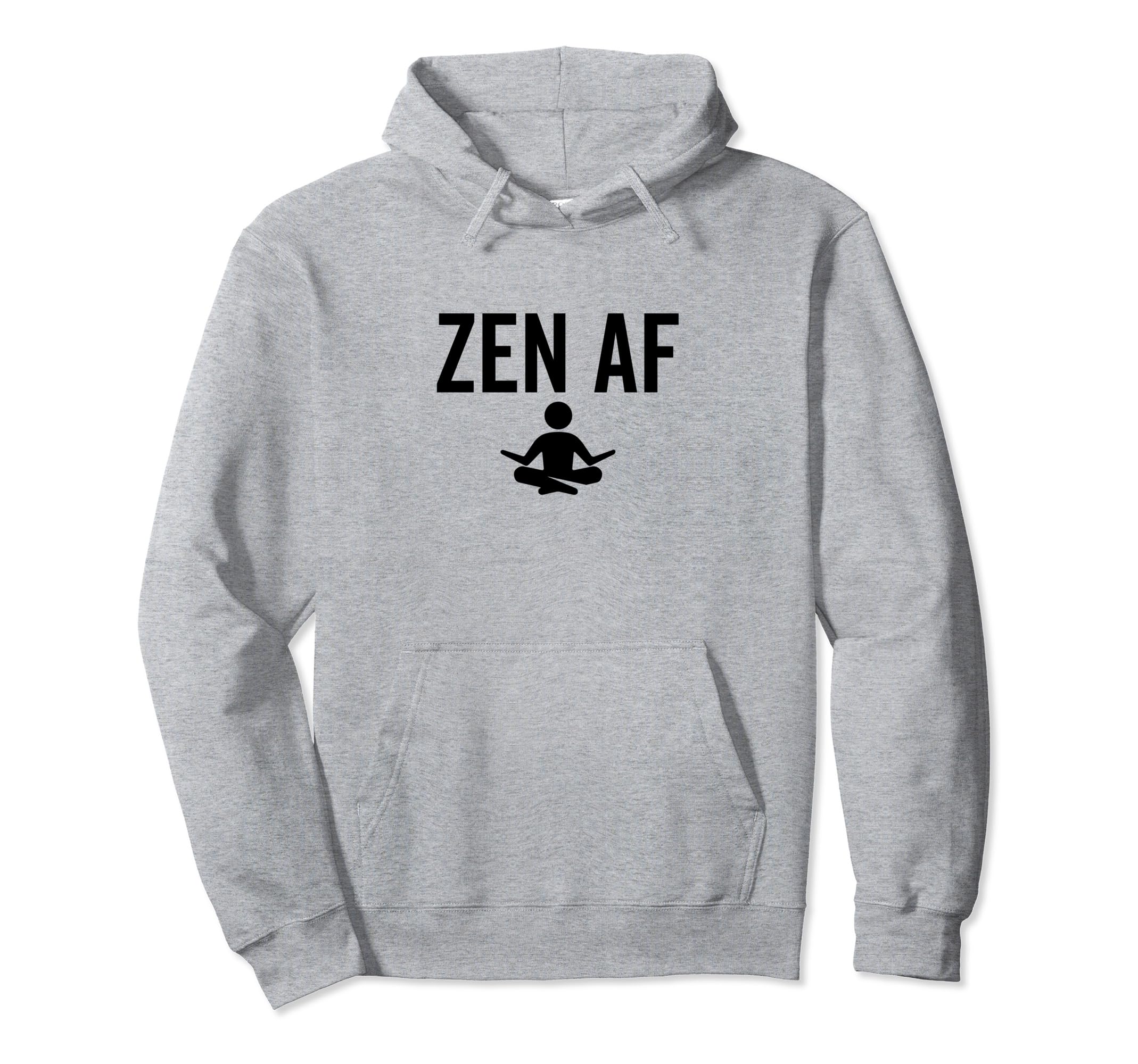 Zen Af Yoga Buddhist Mindfulness Hoodie - Minimalist Print for Adults - T-Shirt, Sweatshirt, Hoodie