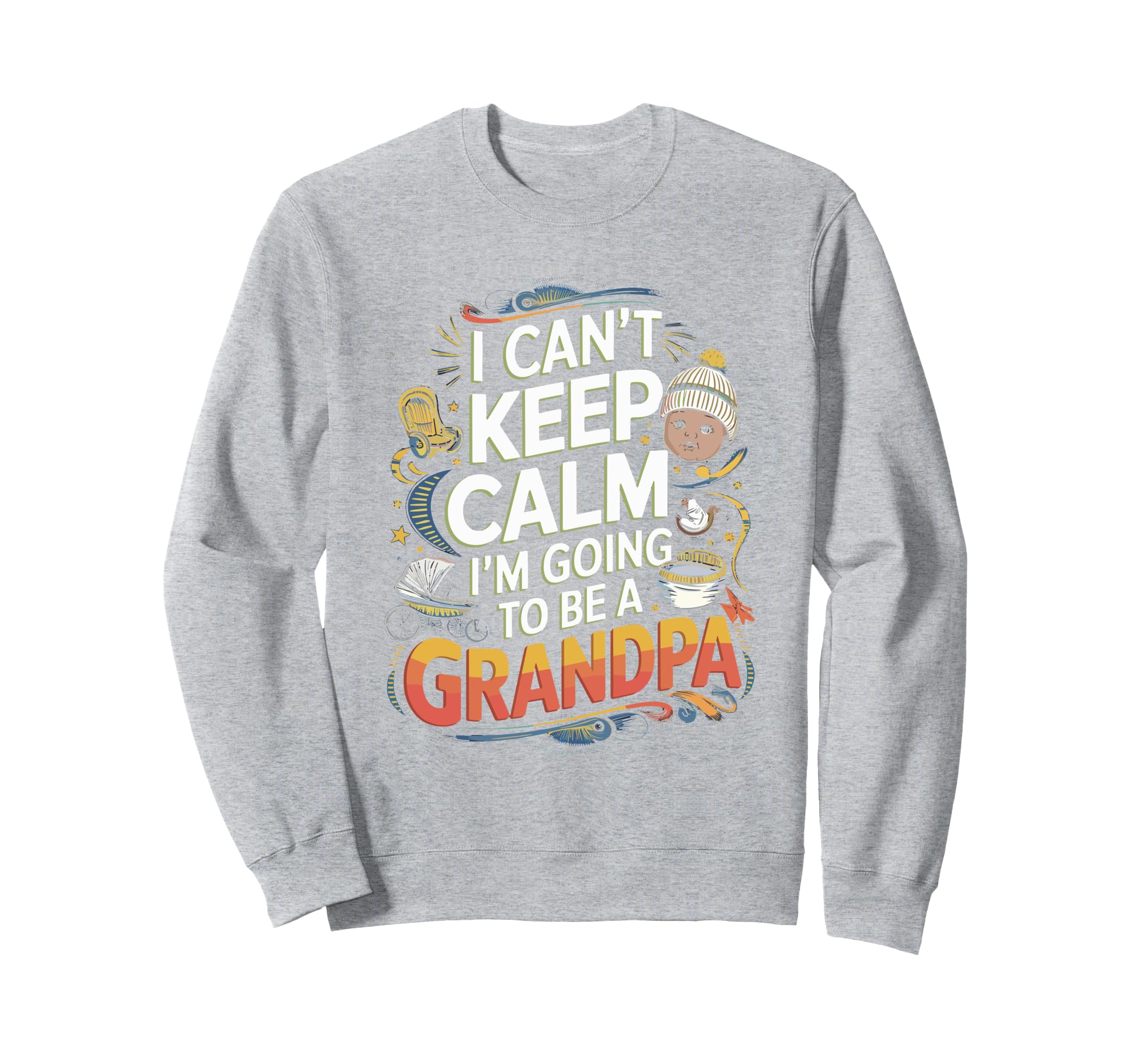 I Cant Keep Calm Going To Be Grandpa Sweatshirt - Aesthetic Graphic Unisex - T-Shirt, Sweatshirt, Hoodie