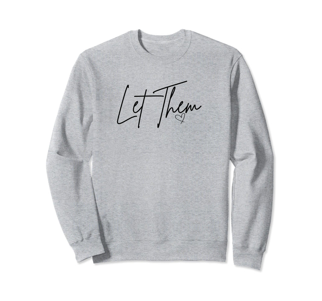 Let Them Mental Health And Sweatshirt - Casual Everyday Wear for Adults - T-Shirt, Sweatshirt, Hoodie