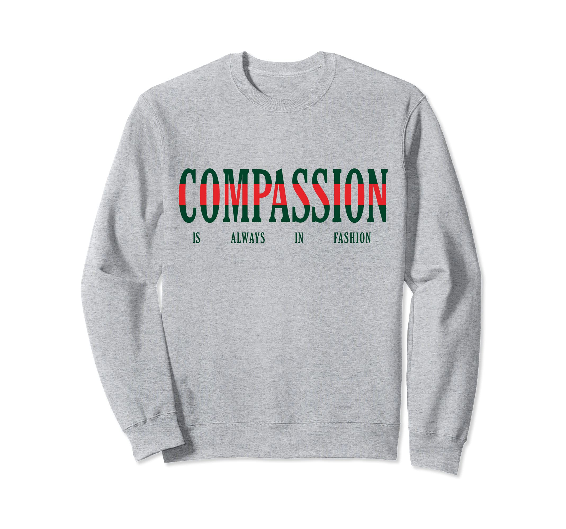 Compassion Is Always Mental Sweatshirt - Casual Everyday Wear for Adults - T-Shirt, Sweatshirt, Hoodie