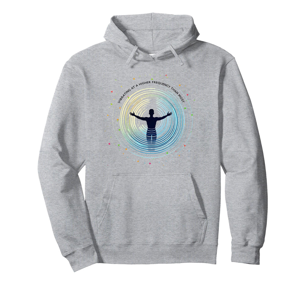 Vibrating Higher Frequency Than Most Hoodie - Aesthetic Graphic Men Women - T-Shirt, Sweatshirt, Hoodie