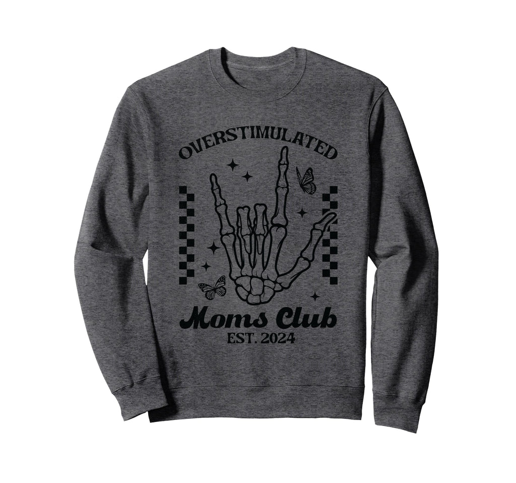 Overstimulated Moms Club Est 2024 Sweatshirt - Unique Graphic for Adults - T-Shirt, Sweatshirt, Hoodie