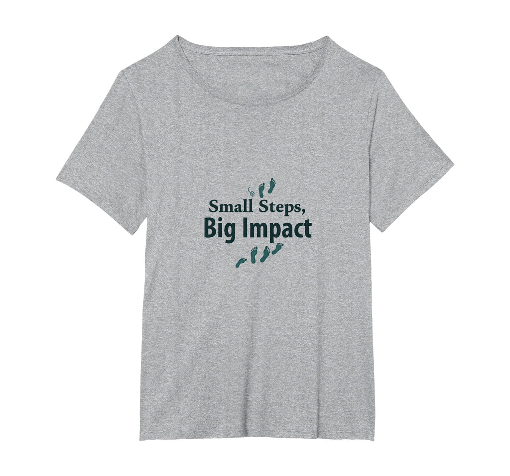 Small Steps Big Impact Progress Over T-Shirt - Graphic Print Unisex - T-Shirt, Sweatshirt, Hoodie
