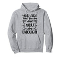 You Are What You Are And You Are Hoodie - Streetwear Style for Adults - T-Shirt, Sweatshirt, Hoodie