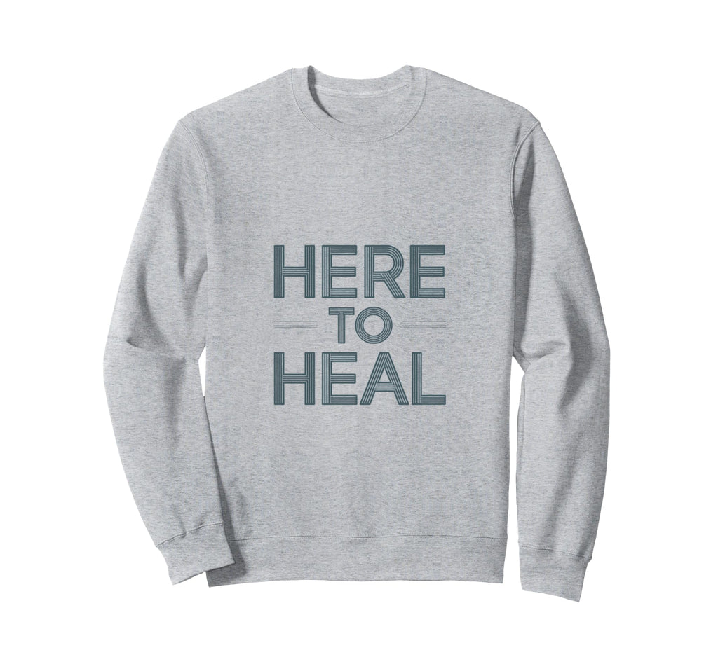 Empowering Here To Heal Motivational Sweatshirt - Custom Art Print Unisex - T-Shirt, Sweatshirt, Hoodie