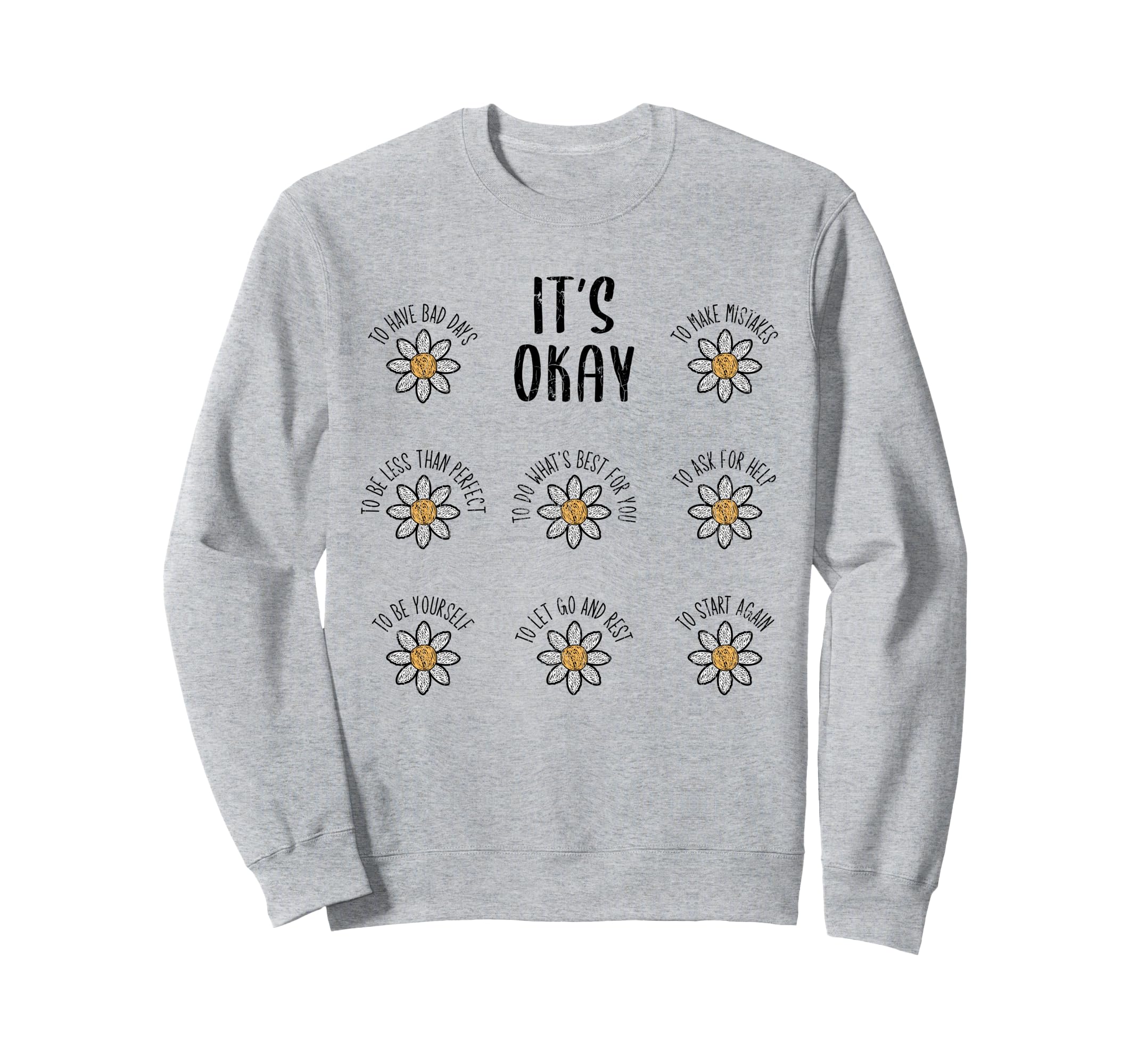 Its Okay Mental Health Depression Adults Sweatshirt - Graphic Print Unisex - T-Shirt, Sweatshirt, Hoodie