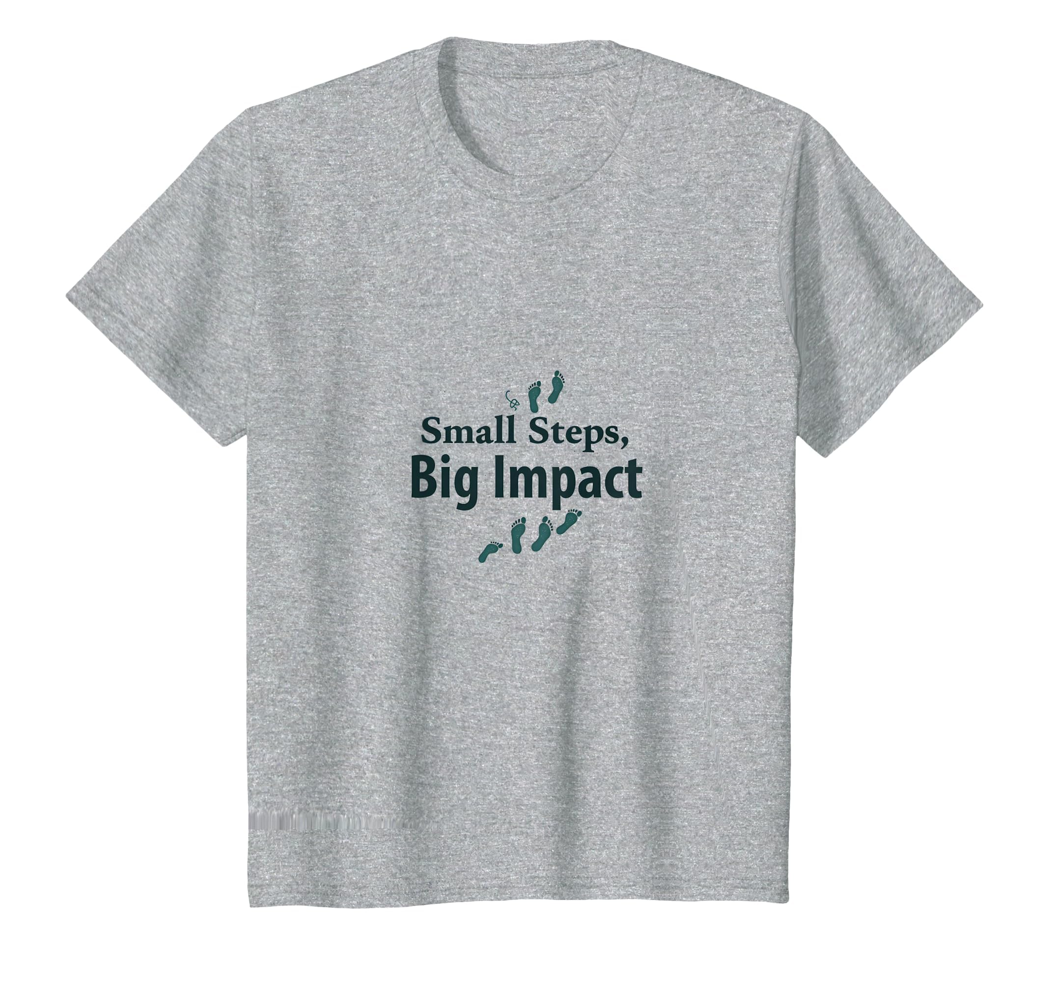 Small Steps Big Impact Progress T-Shirt - Casual Everyday Wear Men Women - T-Shirt, Sweatshirt, Hoodie