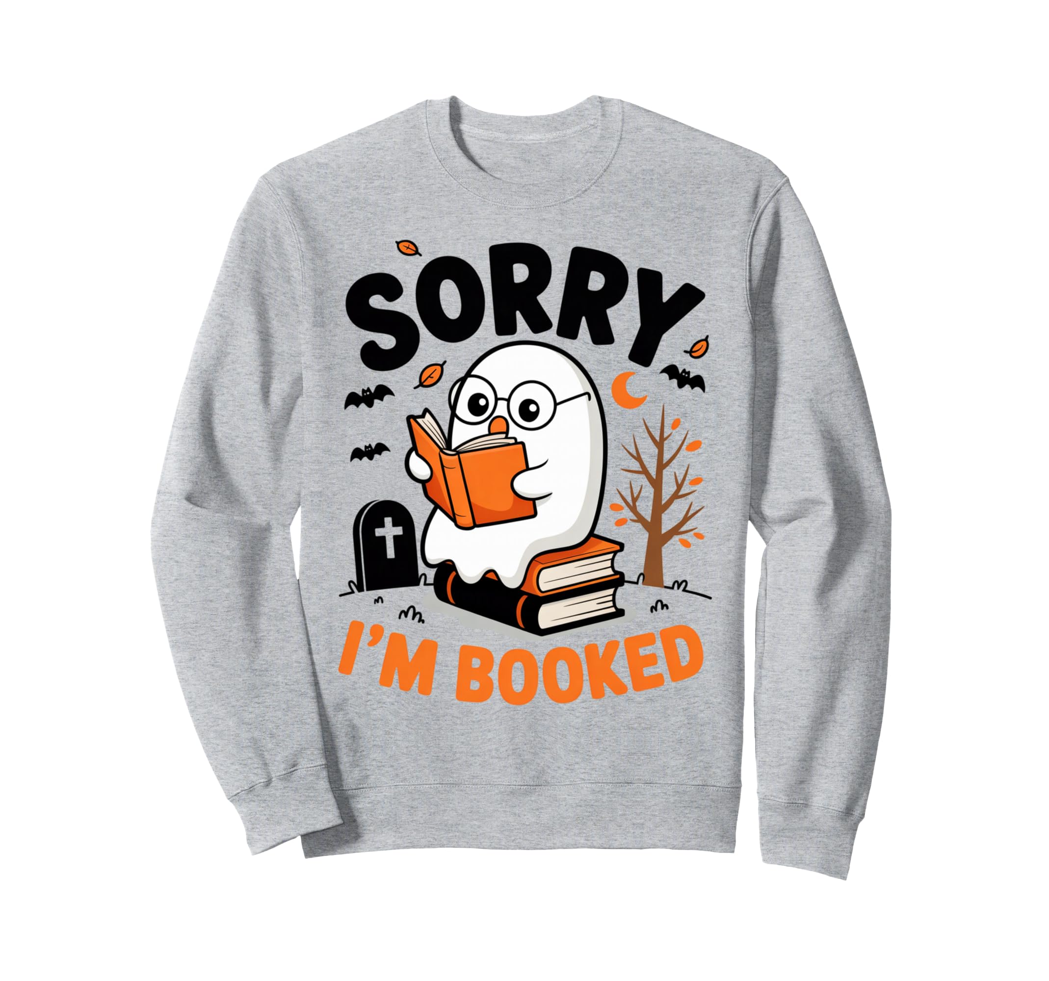 Sorry I Am Booked Reading Nerd Sweatshirt - Trendy Graphic for Adults - T-Shirt, Sweatshirt, Hoodie