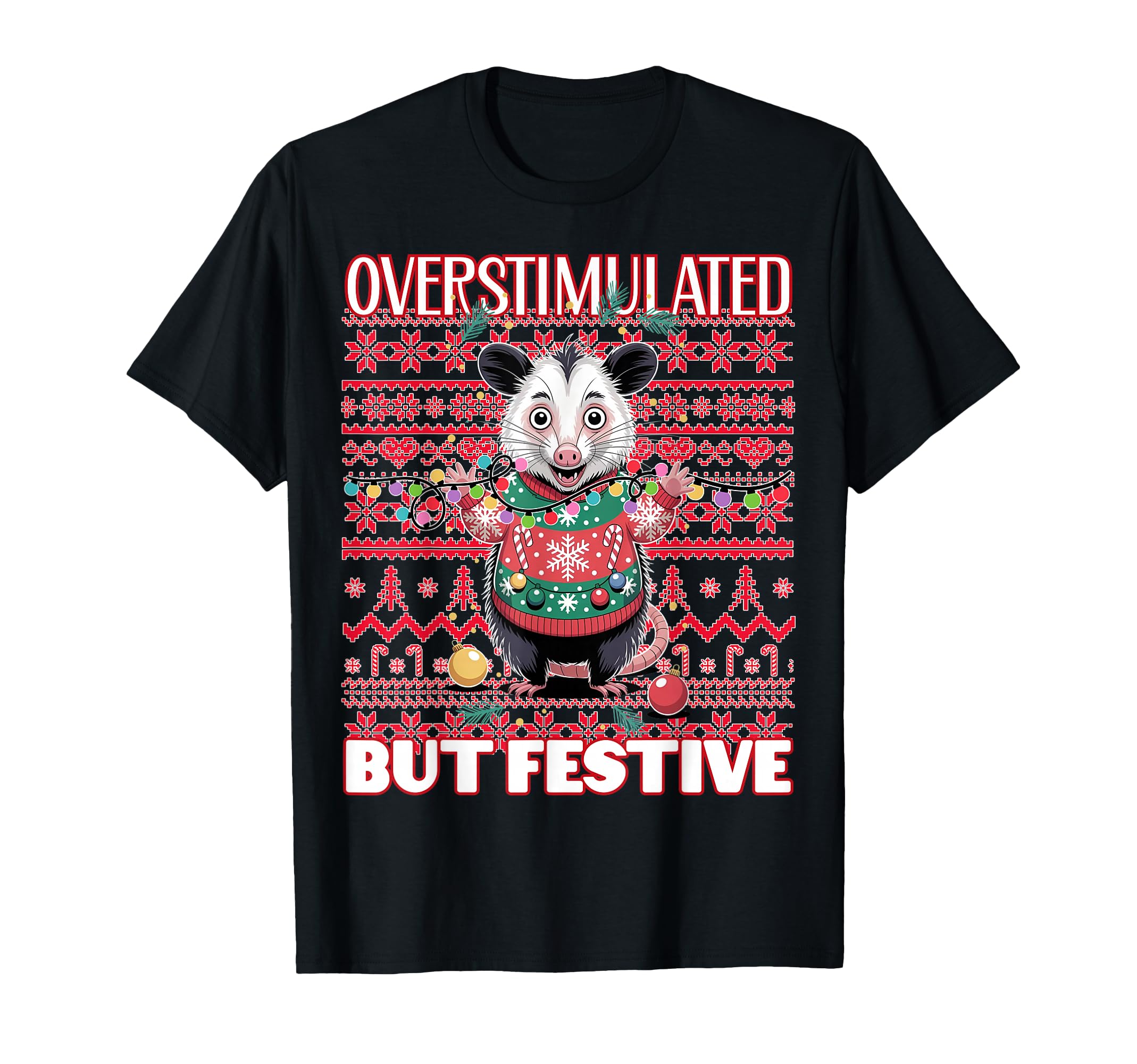 Overstimulated But Festive Ugly T-Shirt - Fun Novelty Design for Adults - T-Shirt, Sweatshirt, Hoodie