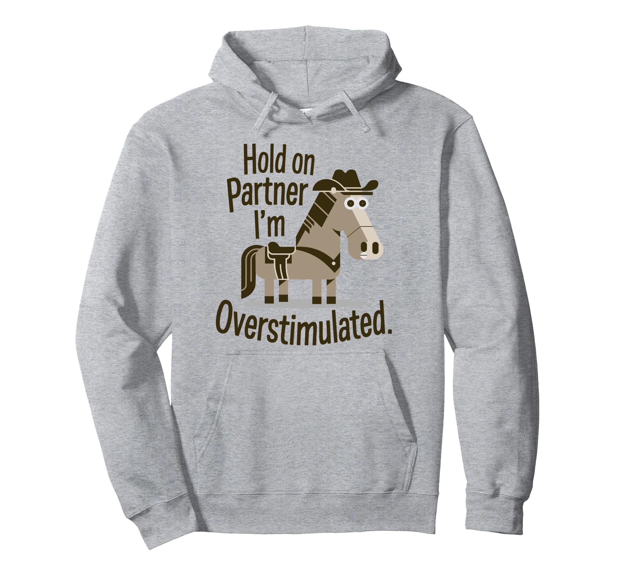 Hold Partner Im Overstimulated Western Hoodie - Graphic Print for Adults - T-Shirt, Sweatshirt, Hoodie