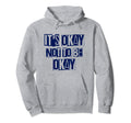 Its Okay Not To Be Ok Large Navy Blue Hoodie - Graphic Print Unisex - T-Shirt, Sweatshirt, Hoodie