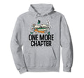 One More Chapter Funny Reading Quotes Hoodie - Custom Art Print for Adults - T-Shirt, Sweatshirt, Hoodie