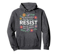 Floral Resist Not My President Anti Trump Hoodie - Graphic Print Unisex - T-Shirt, Sweatshirt, Hoodie